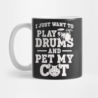 I Just Want To Play Drums And Pet My Cat Mug